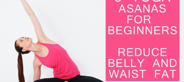 Yoga For Beginners | 5 Yoga Asanas to Reduce Belly and Waist Fat | Look Slim In One Week